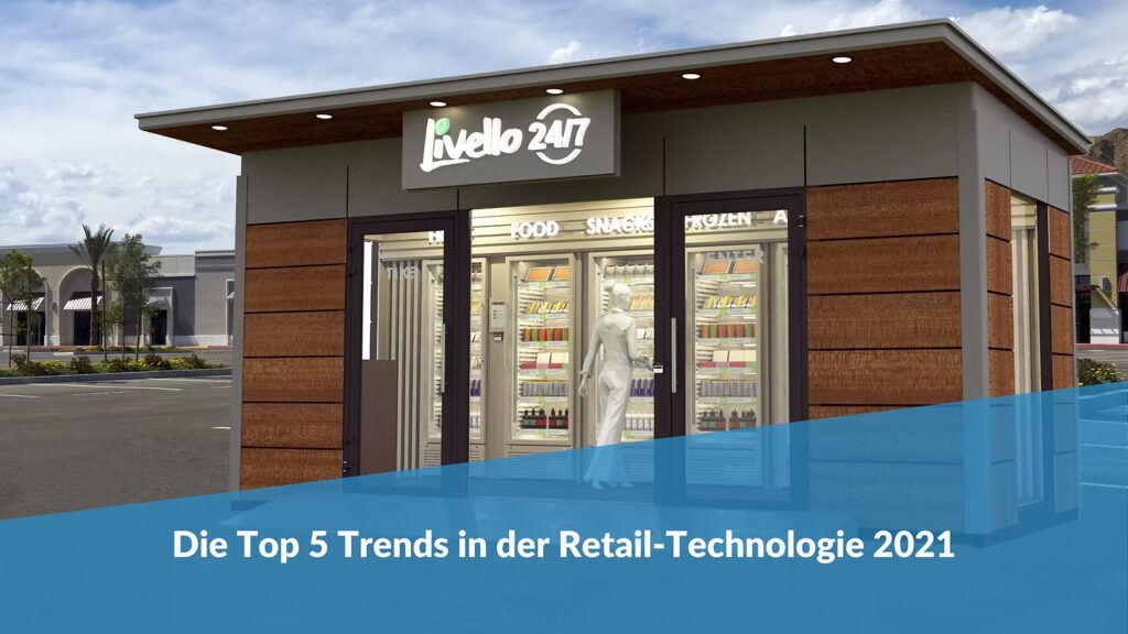 Die 5 wichtigsten Technologietrends für den Einzelhandel im Jahr 2021
